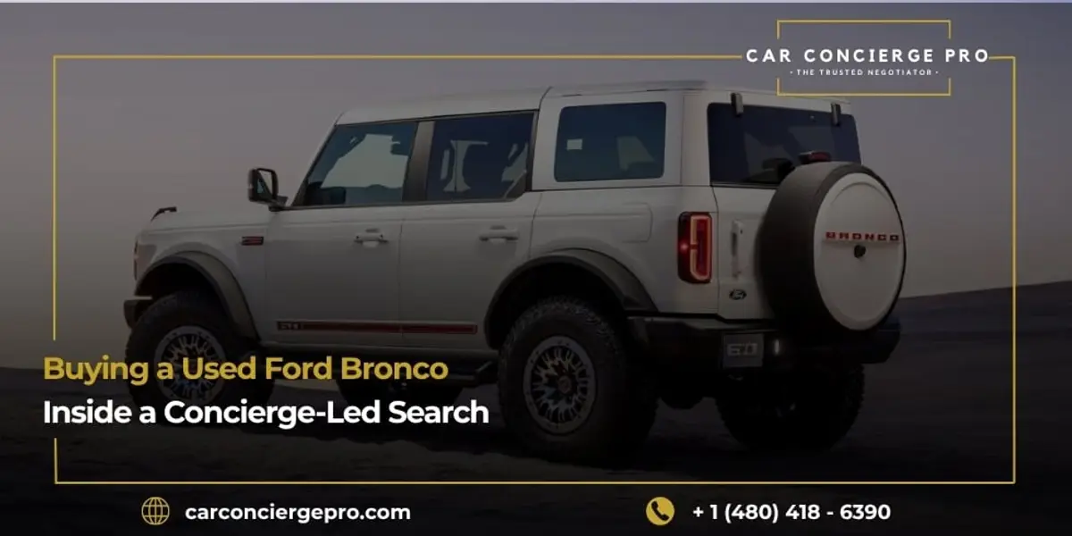 Buying a Used Ford Bronco: Inside a Concierge-Led Search