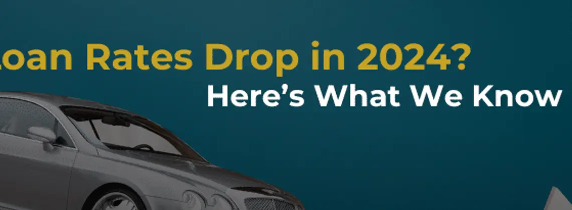 Will Car Loan Rates Drop in 2024? Here’s What We Know