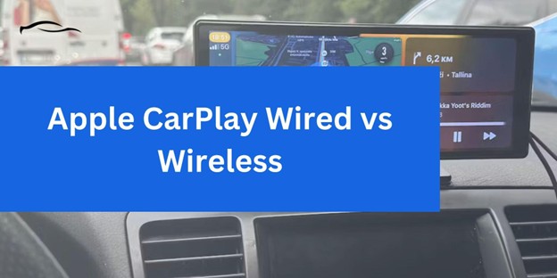 Apple CarPlay Wired vs Wireless