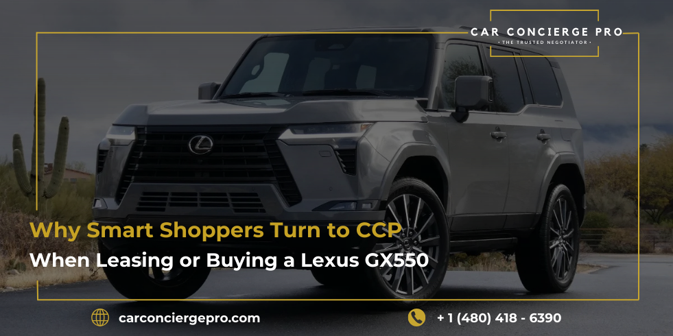 Why Smart Shoppers Turn to CCP When Leasing or Buying a Lexus GX550