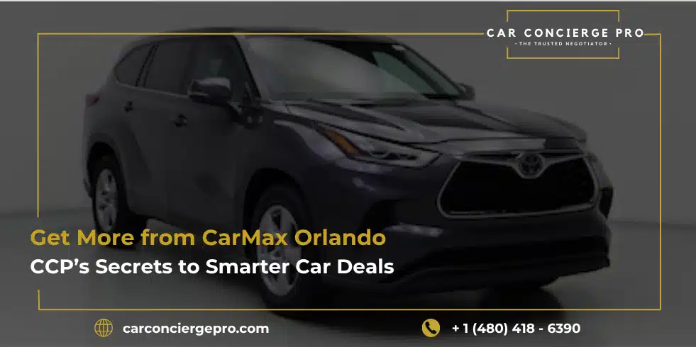 Get More from CarMax Orlando: CCP’s Secrets to Smarter Car Deals