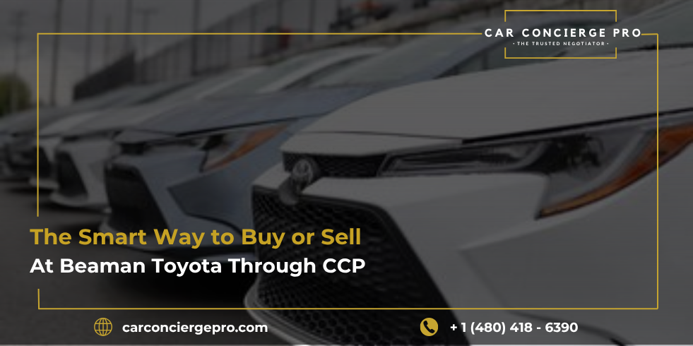 The Smart Way to Buy or Sell at Beaman Toyota Through CCP
