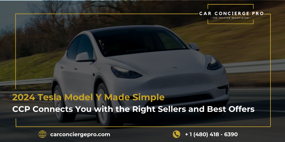 2024 Tesla Model Y Made Simple: CCP Connects You with the Right Sellers and Best Offers