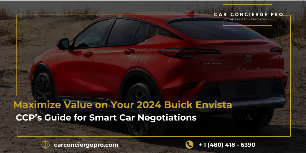 Maximize Value on Your 2024 Buick Envista: CCP’s Guide for Smart Car Negotiations