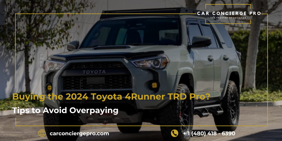 Buying the 2024 Toyota 4Runner TRD Pro? Tips to Avoid Overpaying