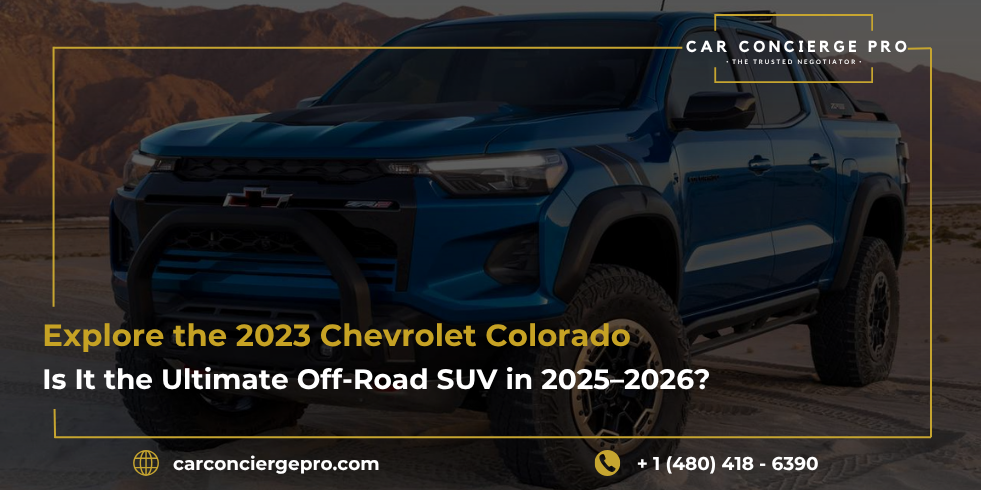 Explore the 2023 Chevrolet Colorado: Is It the Ultimate Off-Road SUV in 2025–2026?