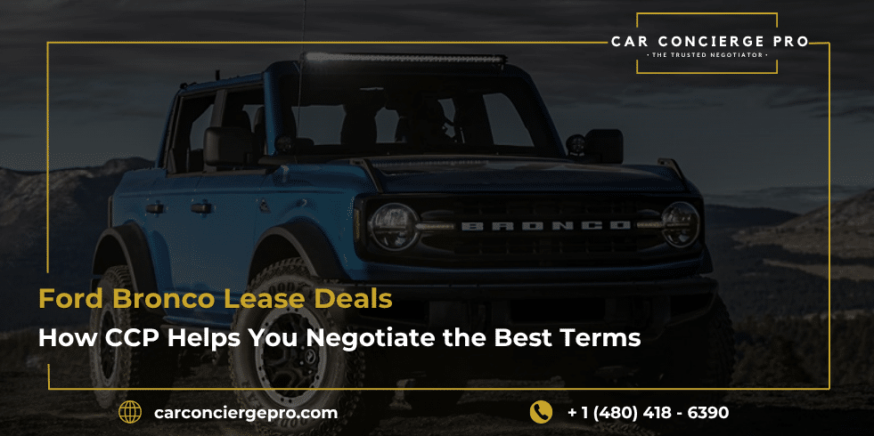 Ford Bronco Lease Deals: How CCP Helps You Negotiate the Best Terms