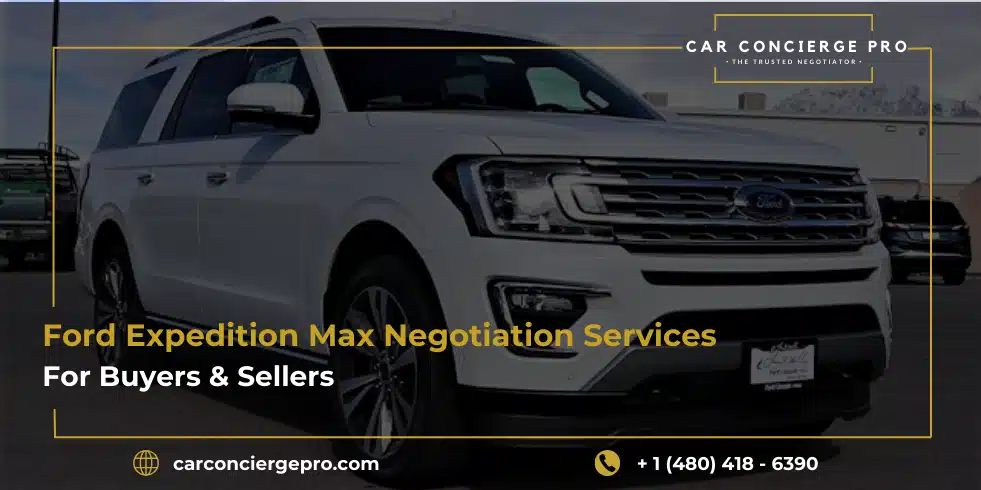 Ford Expedition Max Negotiation Services for Buyers & Sellers