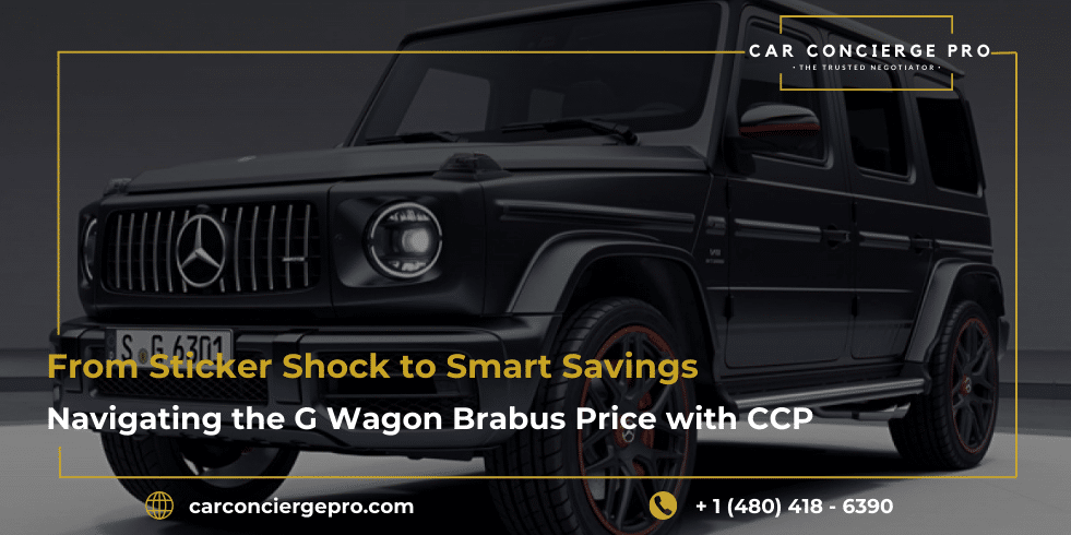 From Sticker Shock to Smart Savings: Navigating the G Wagon Brabus Price with CCP