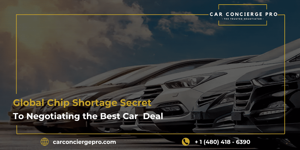 Global Chip Shortage Secret To Negotiating the Best Car Deal