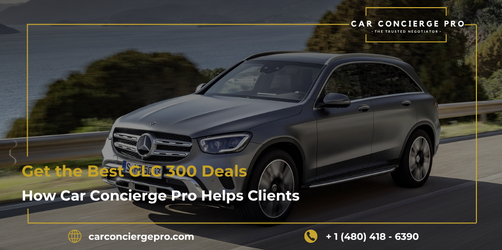 How Car Concierge Pro Helps Clients Get the Best GLC 300 Deals