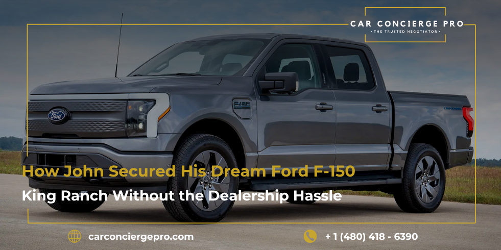 How John Secured His Dream Ford F-150 King Ranch Without the Dealership Hassle