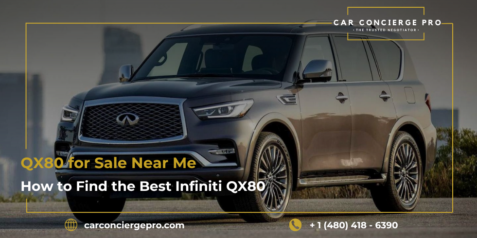 How to Find the Best Infiniti QX80 for Sale Near Me