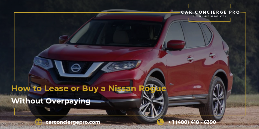 How to Lease or Buy a Nissan Rogue Without Overpaying
