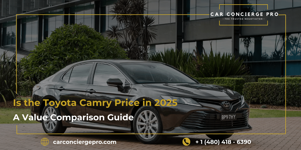 Is the Toyota Camry Price in 2025? A Value Comparison Guide