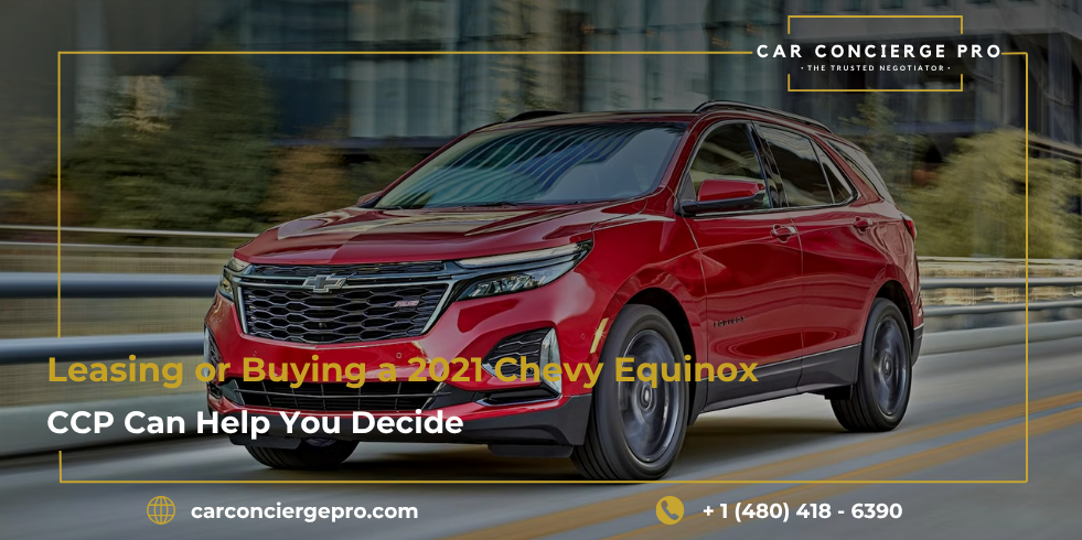 Leasing or Buying a 2021 Chevy Equinox? CCP Can Help You Decide