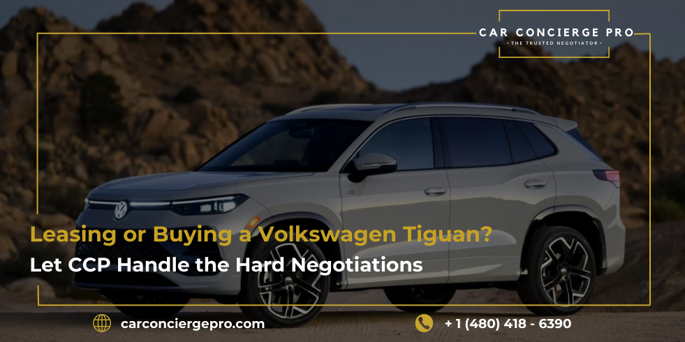 Leasing or Buying a Volkswagen Tiguan? Let CCP Handle the Hard Negotiations
