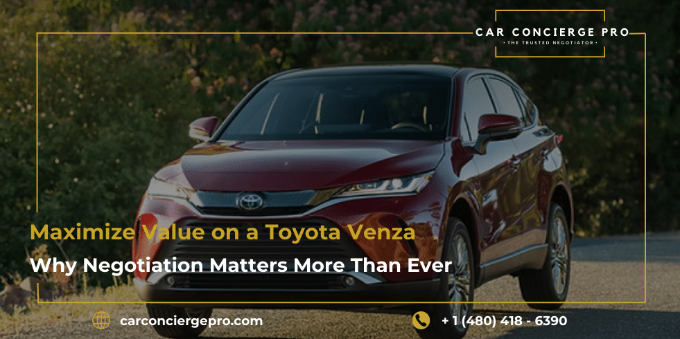 Maximize Value on a Toyota Venza – Why Negotiation Matters More Than Ever