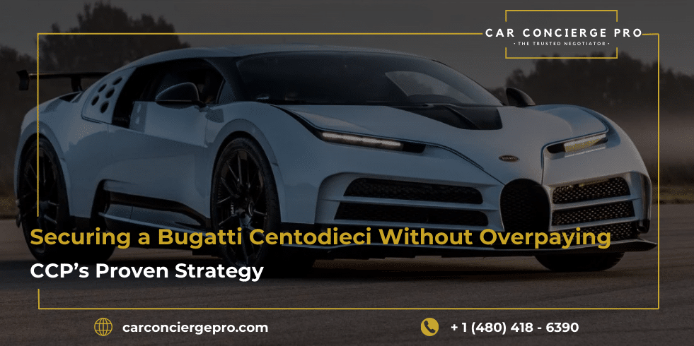 Securing a Bugatti Centodieci Without Overpaying – CCP’s Proven Strategy