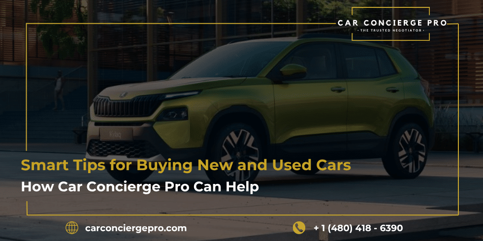 Smart Tips for Buying New and Used Cars in 2025–2026: How Car Concierge Pro Can Help