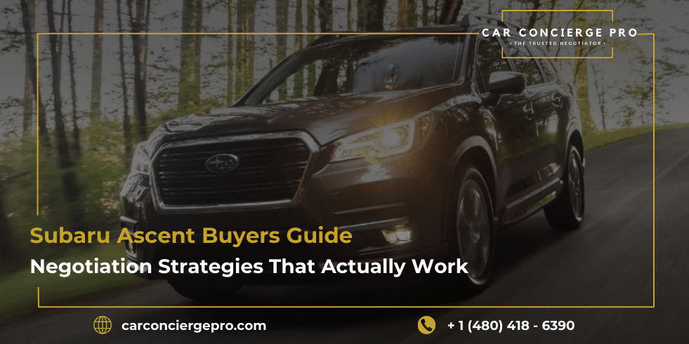 Subaru Ascent Buyers Guide: Negotiation Strategies That Actually Work