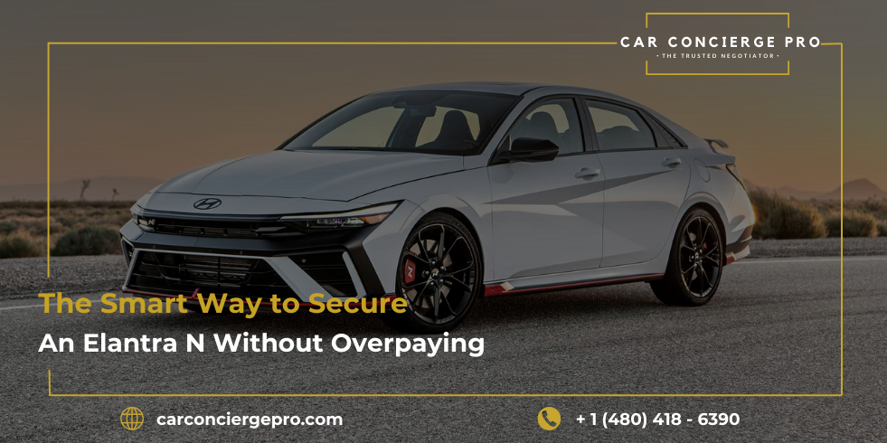 The Smart Way to Secure an Elantra N Without Overpaying