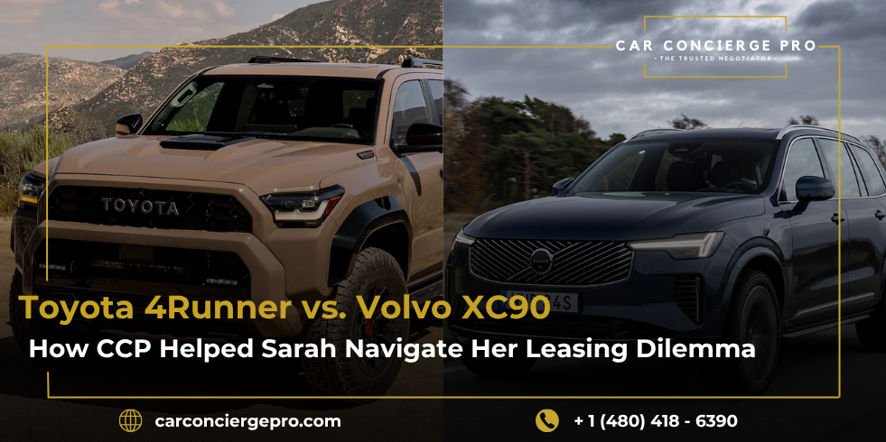 Toyota 4Runner vs. Volvo XC90: How CCP Helped Sarah Navigate Her Leasing Dilemma Without a Single Dealership Visit