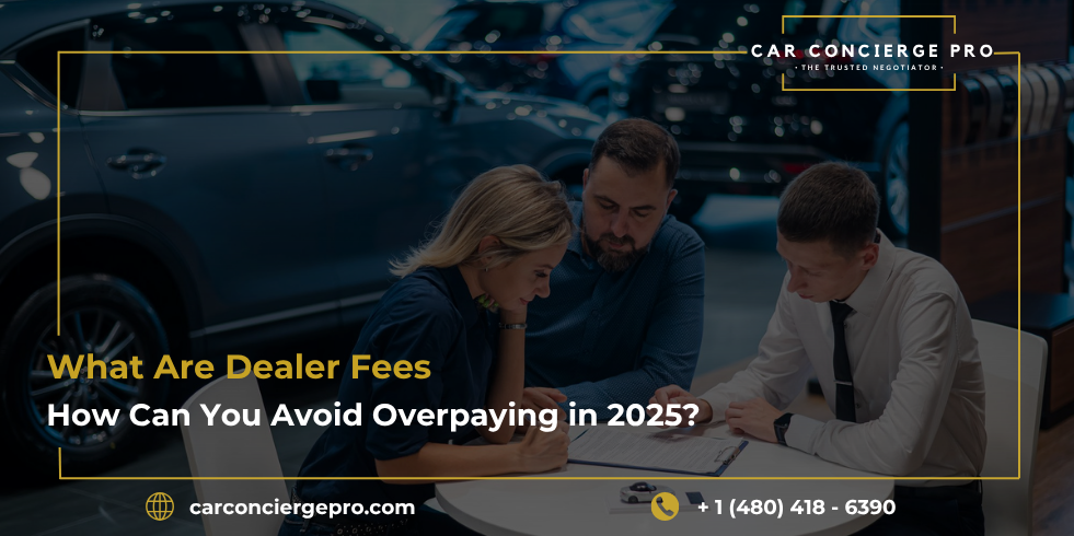 What Are Dealer Fees and How Can You Avoid Overpaying in 2025?