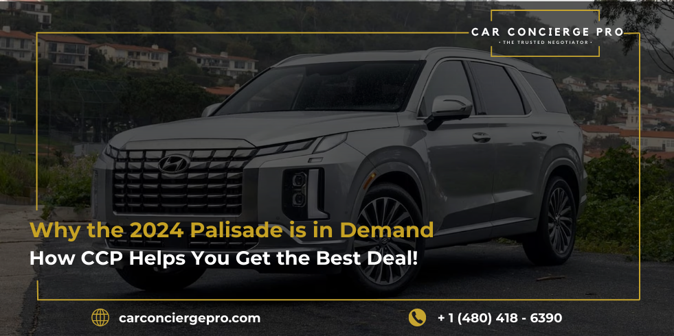 Why the 2024 Palisade is in Demand — and How CCP Helps You Get the Best Deal!