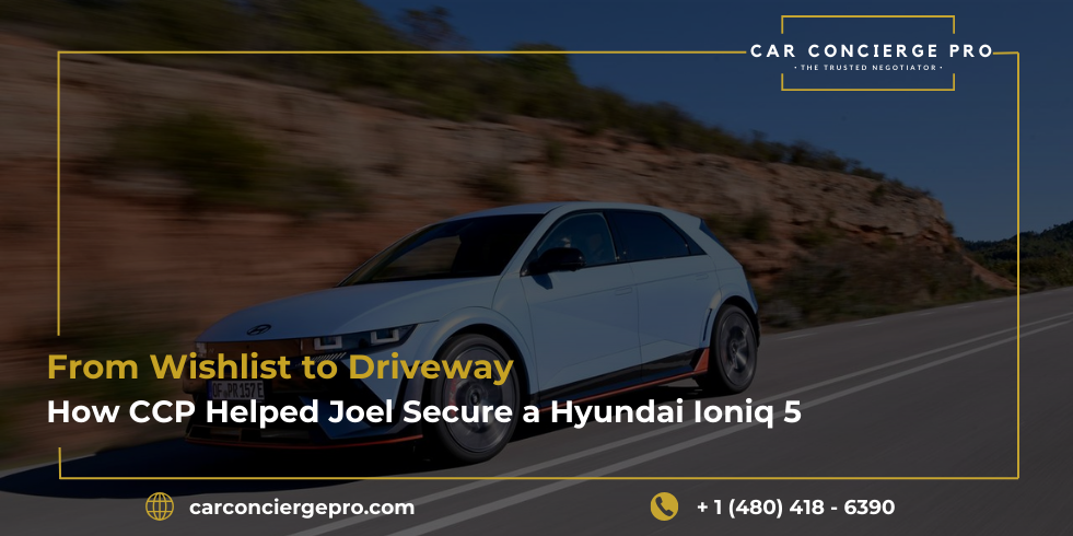 From Wishlist to Driveway - How CCP Helped Joel Secure a Hyundai Ioniq 5 the Smart Way