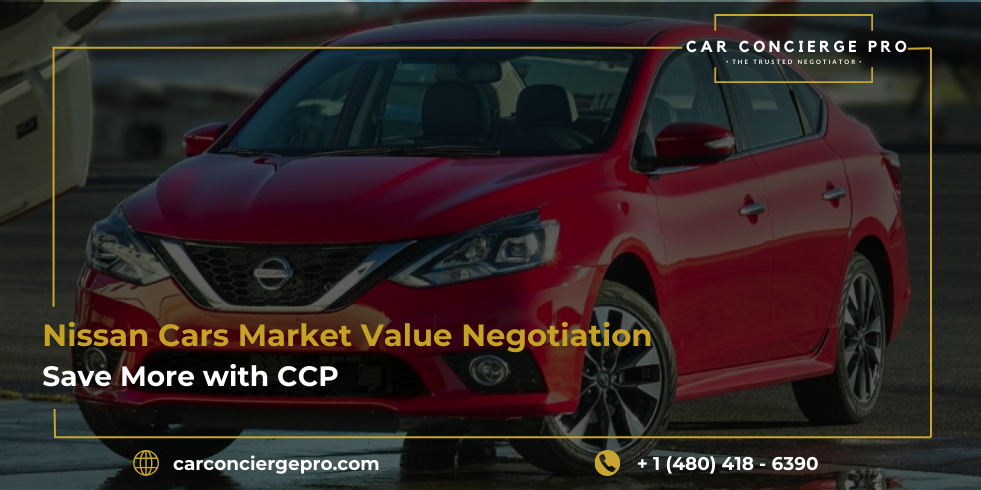 Nissan Cars Market Value Negotiation | Save More with CCP